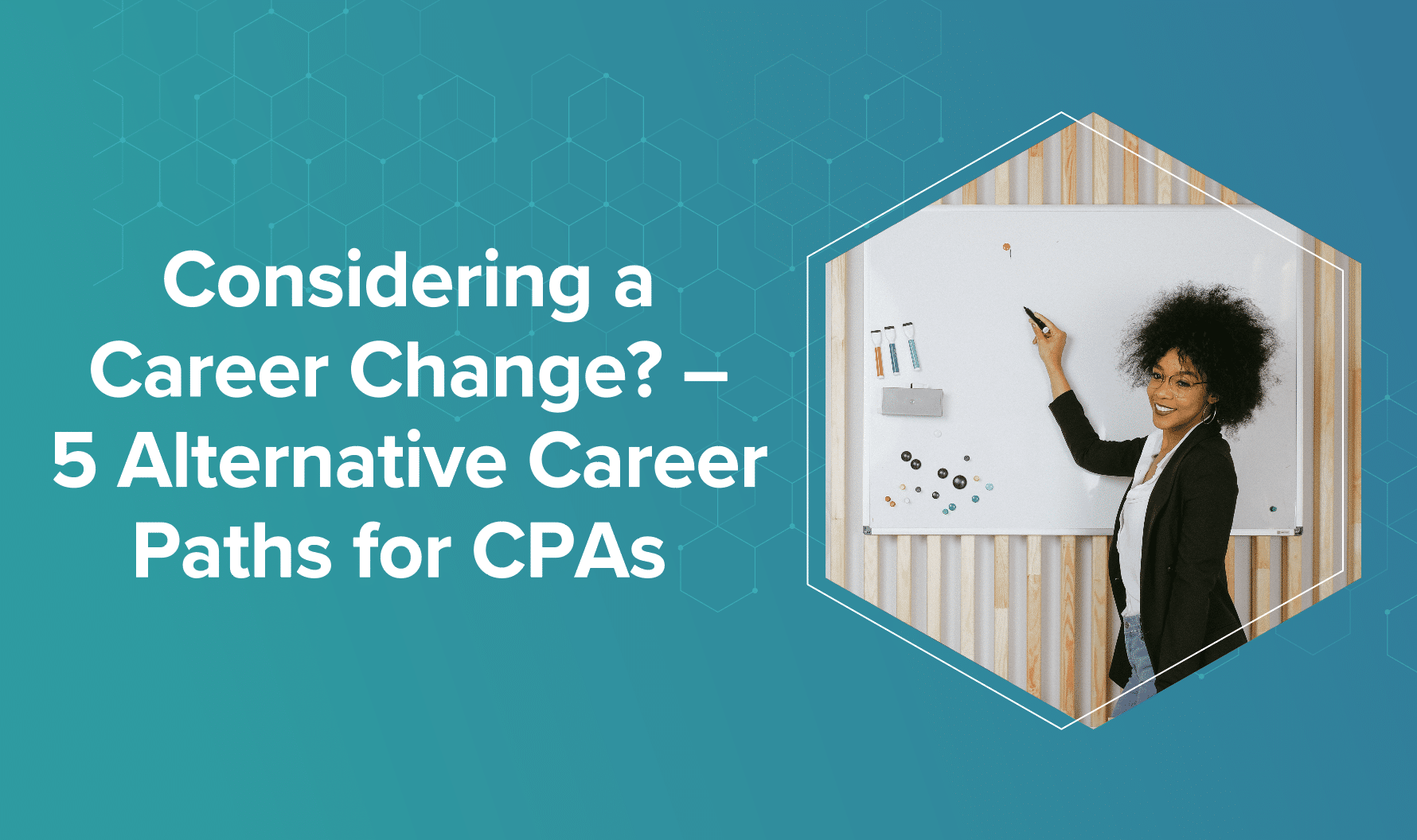Considering a Career Change? – 5 Alternative Career Paths for CPAs