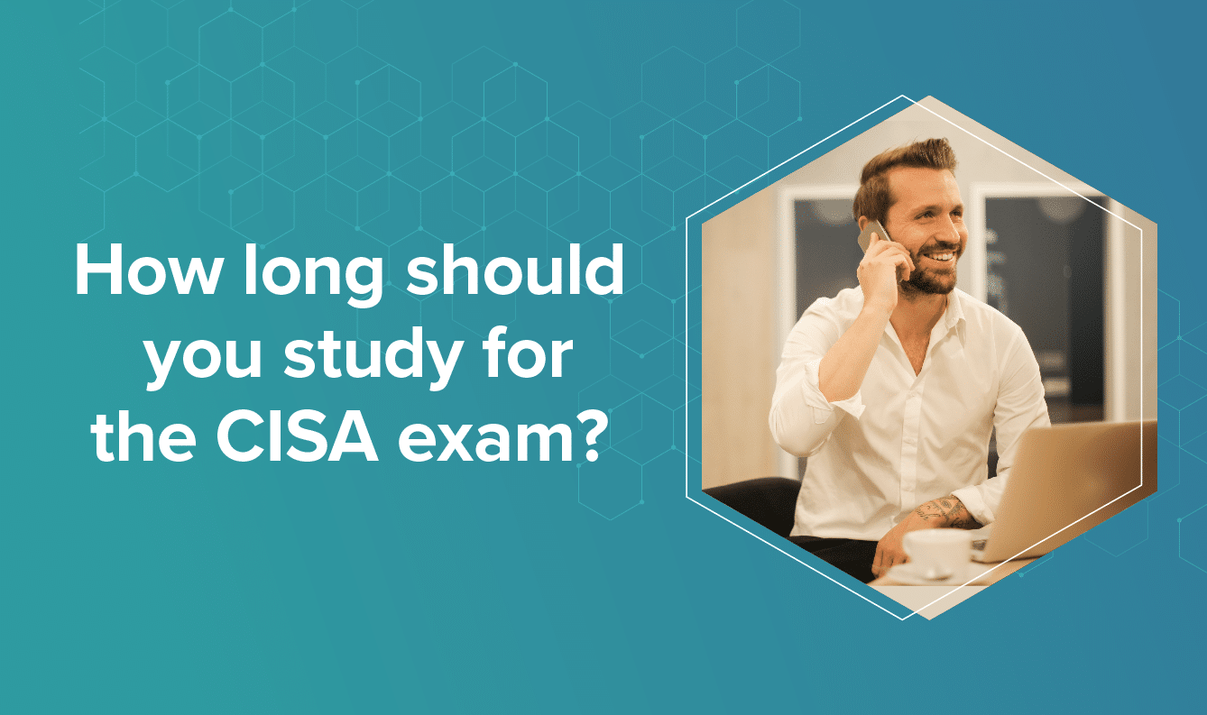 How long should you study for the CISA exam?