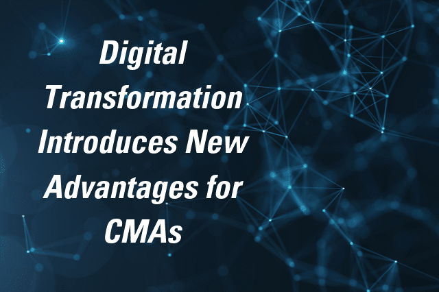 Digital Transformation Introduces New Advantages for CMAs