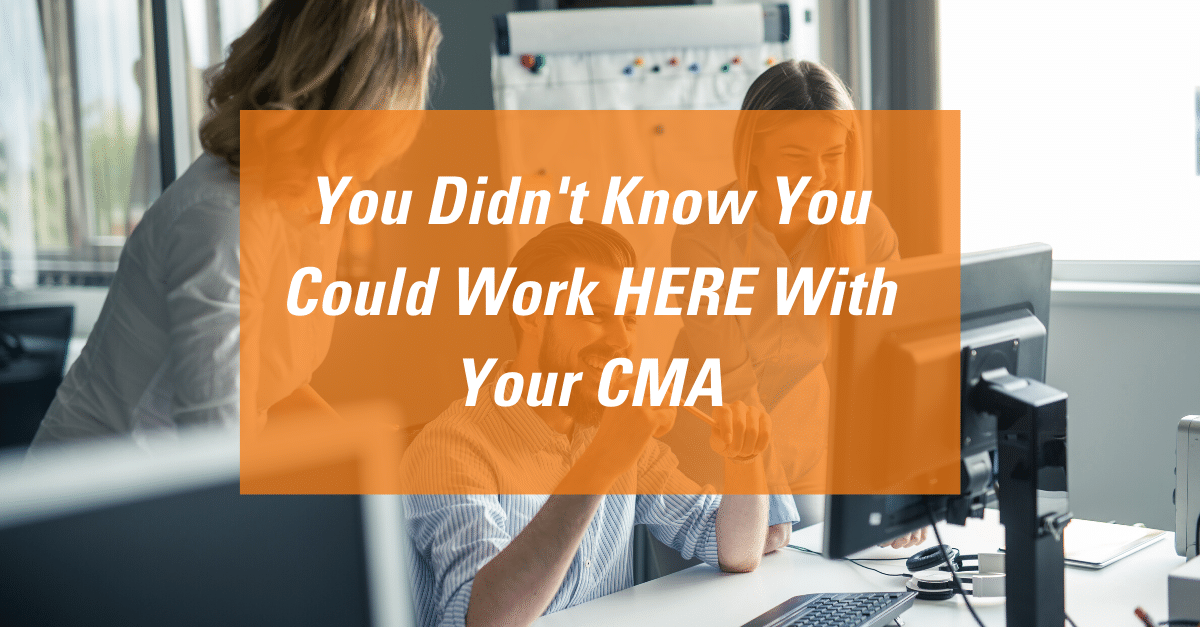 You Didn’t Know You Could Work HERE With Your CMA