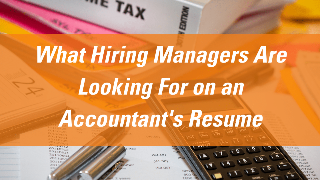 What Hiring Managers Are Looking For on an Accountant’s Resume
