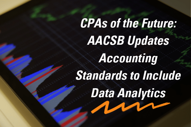 CPAs of the future: AACSB updates accounting standards to include data analytics