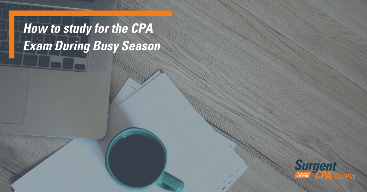 How to study for the CPA Exam during busy tax season