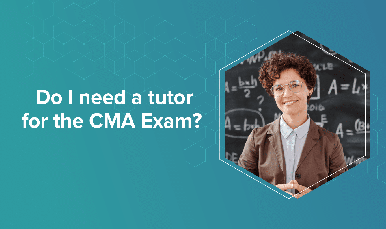 Do I need a tutor for the CMA Exam? 