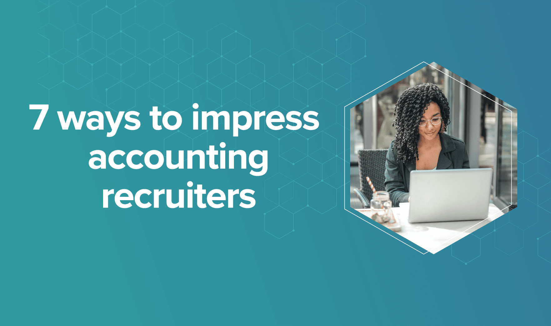 9 ways to get noticed by accounting recruiters 